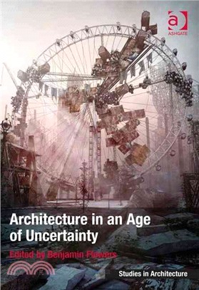 <em>Architecture</em> <em>in</em> an Age of Uncertainty