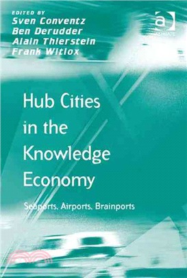 Hub Cities in the Knowledge Economy ─ Seaports, Airports, Brainports