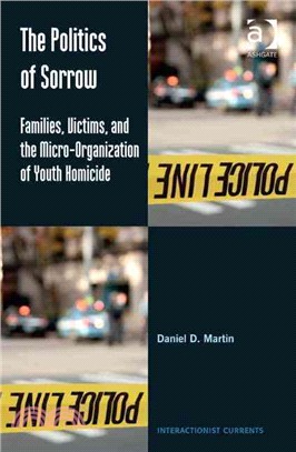 The Politics of Sorrow ― Families, Victims, and the Micro-organization of Youth Homicide