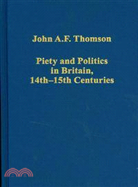 Piety and Politics in Britain, 14th-15th Centuries ─ The Essays of John A. F. Thomson