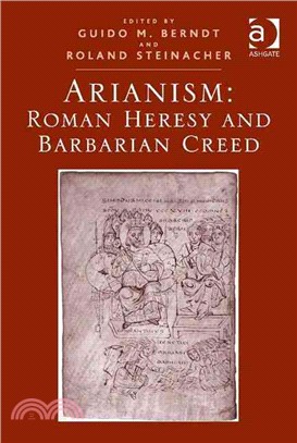 Arianism ─ Roman Heresy and Barbarian Creed