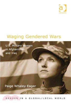 Waging Gendered Wars ― U.s. Military Women in Afghanistan and Iraq