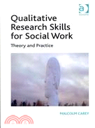 Qualitative Research Skills for Social Work ─ Theory and Practice