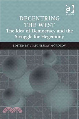 Decentring the West—The Idea of Democracy and the Struggle for Hegemony