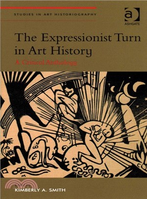 The Expressionist Turn in Art History ─ A Critical Anthology