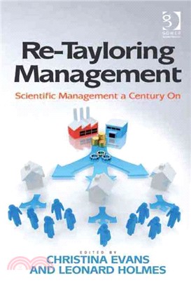 Re-Tayloring Management ─ Scientific Management a Century on