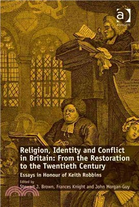 Religion, Identity and Conflict in Britain ─ From the Restoration to the Twentieth Century: Essays in Honour of Keith Robbins