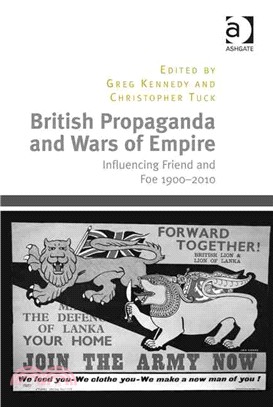 British Propaganda and Wars of Empire ─ Influencing Friend and Foe 1900?010