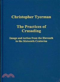 The Practices of Crusading ― Image and Action from the Eleventh to the Sixteenth Centuries