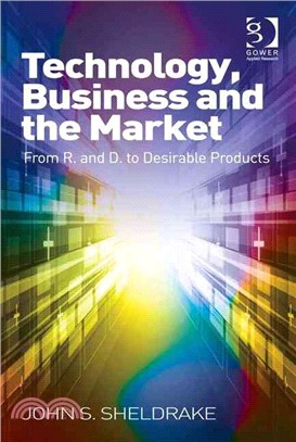 Technology, Business and the Market ― From R. and D. to Desirable Products