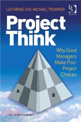 Projectthink ― Why Good Managers Make Poor Project Choices