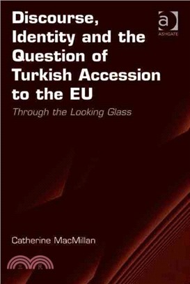 Discourse, Identity and the Question of Turkish Accession to the Eu ― Through the Looking Glass