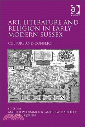 Art, Literature and Religion in Early Modern Sussex ─ Culture and Conflict