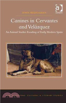 Canines in Cervantes and Vel憳uez — An Animal Studies Reading of Early Modern Spain