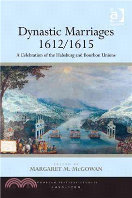 Dynastic Marriages 1612/1615 ─ A Celebration of the Habsburg and Bourbon Unions