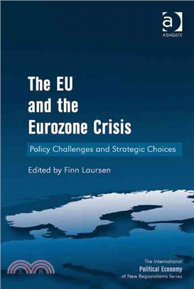 The Eu and the Eurozone Crisis ― Policy Challenges and Strategic Choices