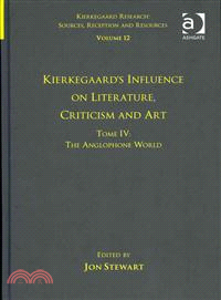 Tome IV — Kierkegaard's Influence on Literature, Criticism and Art: the Anglophone World