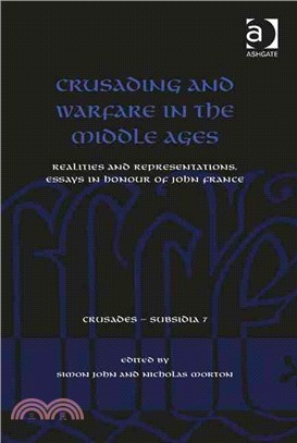 Crusading and Warfare in the Middle Ages ─ Realities and Representations, Essays I nHonour of John France