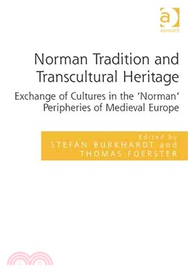 Norman Tradition and Transcultural Heritage ― Exchanges of Cultures in the Norman Peripheries of Medieval Europe