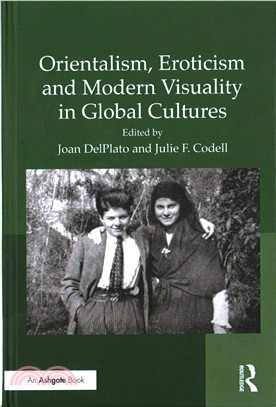 Orientalism, Eroticism and Modern Visuality in Global Cultures