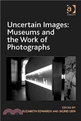 Uncertain Images ─ Museums and the Work of Photographs