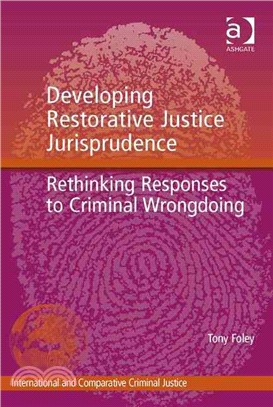 Developing Restorative Justice Jurisprudence ― Rethinking Responses to Criminal Wrongdoing