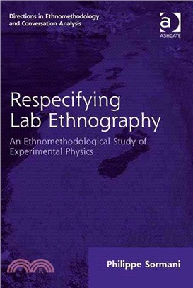 Respecifying Lab Ethnography ─ An Ethnomethodological Study of Experimental Physics