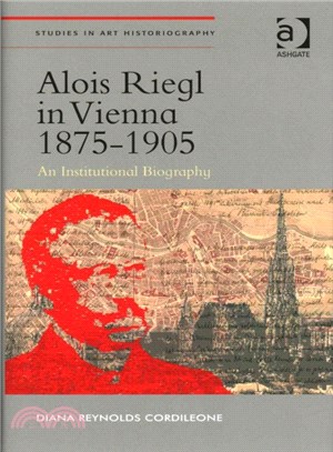 Alois Riegl in Vienna 1875-1905 ─ An Institutional Biography