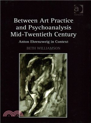 Between Art Practice and Psychoanalysis Mid-Twentieth Century ─ Anton Ehrenzweig in Context