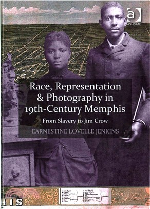 Race, Representation & Photography in 19th-Century Memphis ─ From Slavery to Jim Crow