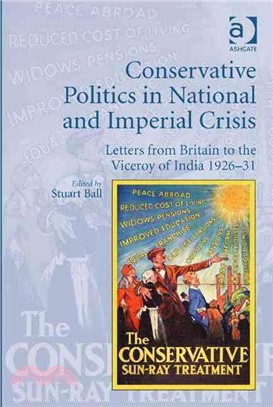 Conservative Politics in National and Imperial Crisis ─ Letters from Britain to the Viceroy of India 1926-31