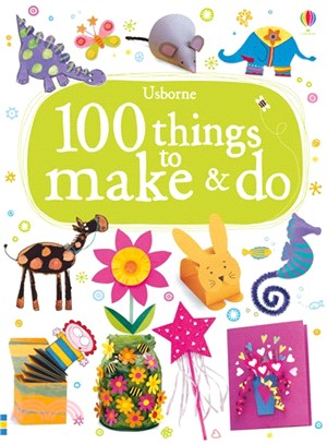 100 Things To Make And Do