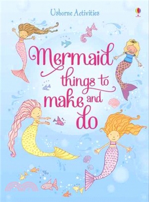 Mermaid Things to Make and Do | 拾書所