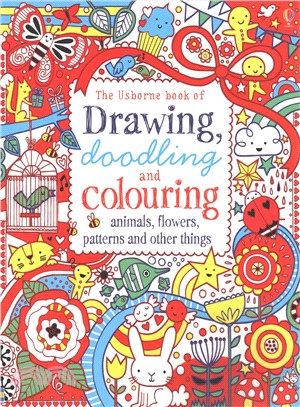 The Usborne Book of Drawing Doodling and Colouring Animals, Flowers, Patterns and other things
