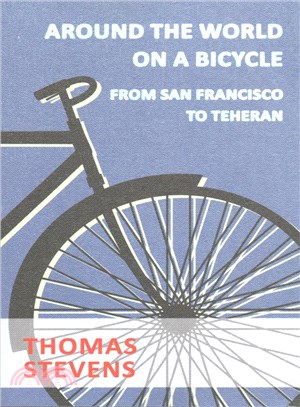 Around the World on a Bicycle, from San Francisco to Teheran
