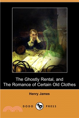 The Ghostly Rental, and the Romance of Certain Old Clothes (Dodo Press)