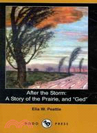 After the Storm: A Story of the Prairie and "Ged"