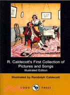 R. Caldecott's First Collection of Pictures and Songs