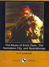 The Music of Erich Zann, the Nameless City, and Nyarlathotep