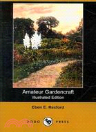 Amateur Gardencraft: A Book for the Home-maker and Garden Lover