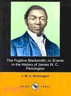 The Fugitive Blacksmith; Or, Events in the History of James W. C. Pennington