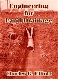 Engineering for Land Drainage: A Manual for Laying Out and Constructing Drains for the Improvement of Agricultural Lands