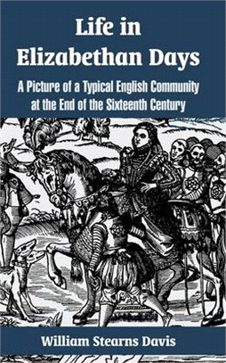 Life In Elizabethan Days ― A Picture Of A Typical English Community At The End Of The Sixteenth Century