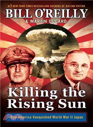 Killing the Rising Sun ─ How America Vanquished World War II Japan