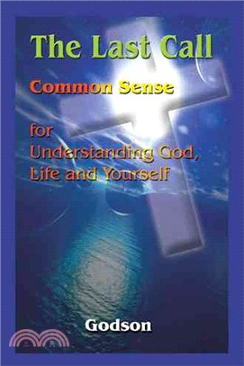 The Last Call ― Common Sense for Understanding God, Life and Yourself