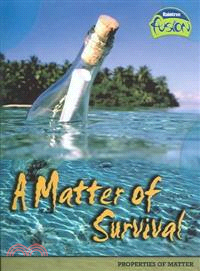 A Matter of Survival—Properties Of Matter
