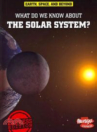 What Do We Know About the Solar System?