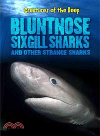 Bluntnose Sixgill Sharks and Other Strange Sharks