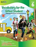 Vocabulary for the Gifted Student, Grade 6 ─ Challenging Activities for the Advanced Learner