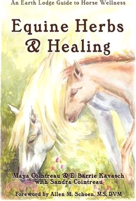 Equine Herbs & Healing ― An Earth Lodge Guide to Horse Wellness